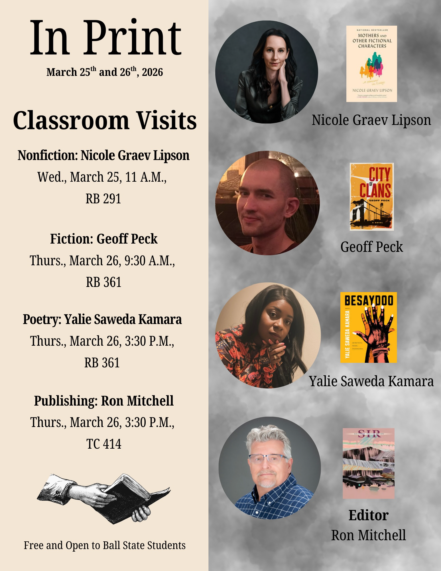 Flyer for InPrint classroom visits. Nicole Graev Lipson will be visiting RB 291 on Wednesday, March 25th at 11 a.m. Geoff Peck will be visiting RB 361 on Thursday, March 26th at 9:30 a.m. Yalie Saweda Kamara will be visiting RB 361 on Thursday, March 26th at 3:30 p.m. Ron Mitchell will be visiting TC 414 on Thursday, March 26th at 3:30 p.m.