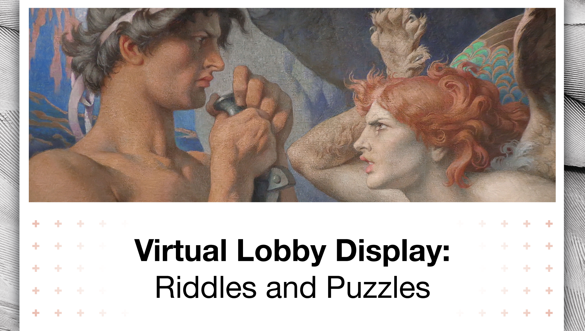 Virtual Lobby Display: Riddles and Puzzles slide featuring painting of Oedipus encountered a Sphinx