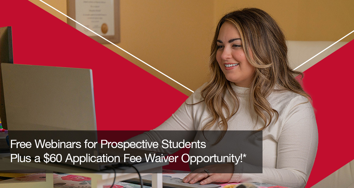 Free Webinars for Prospective Students - Plus a $60 application fee waiver opportunity!