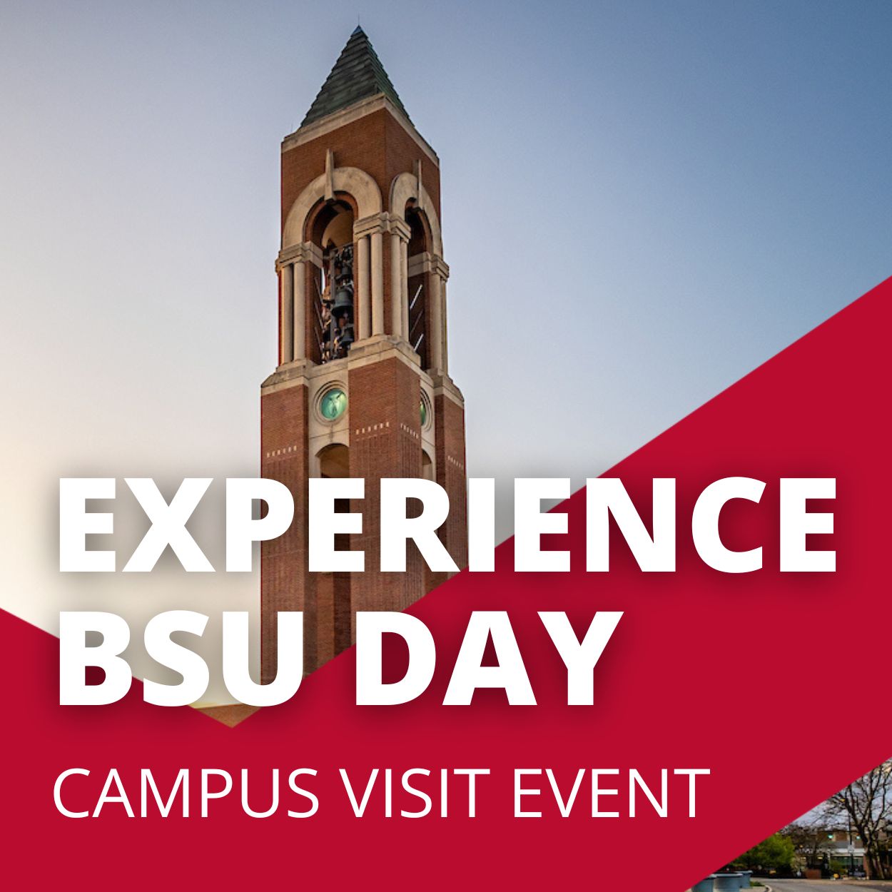 A photo of Shafer Tower is overlayed by the text "Experience BSU Day" and "Campus Visit Event" with a red design embellishment.
