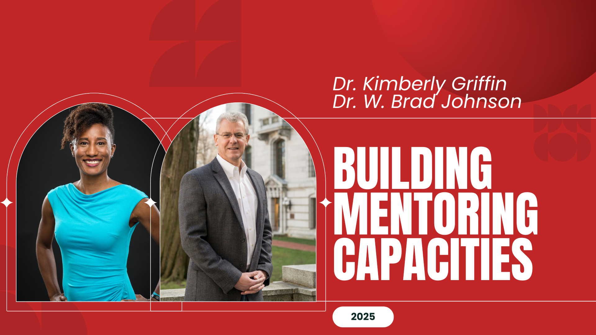 Building Mentoring Capacities. Dr. Kimberly Griffin and Dr. W. Brad Johnson