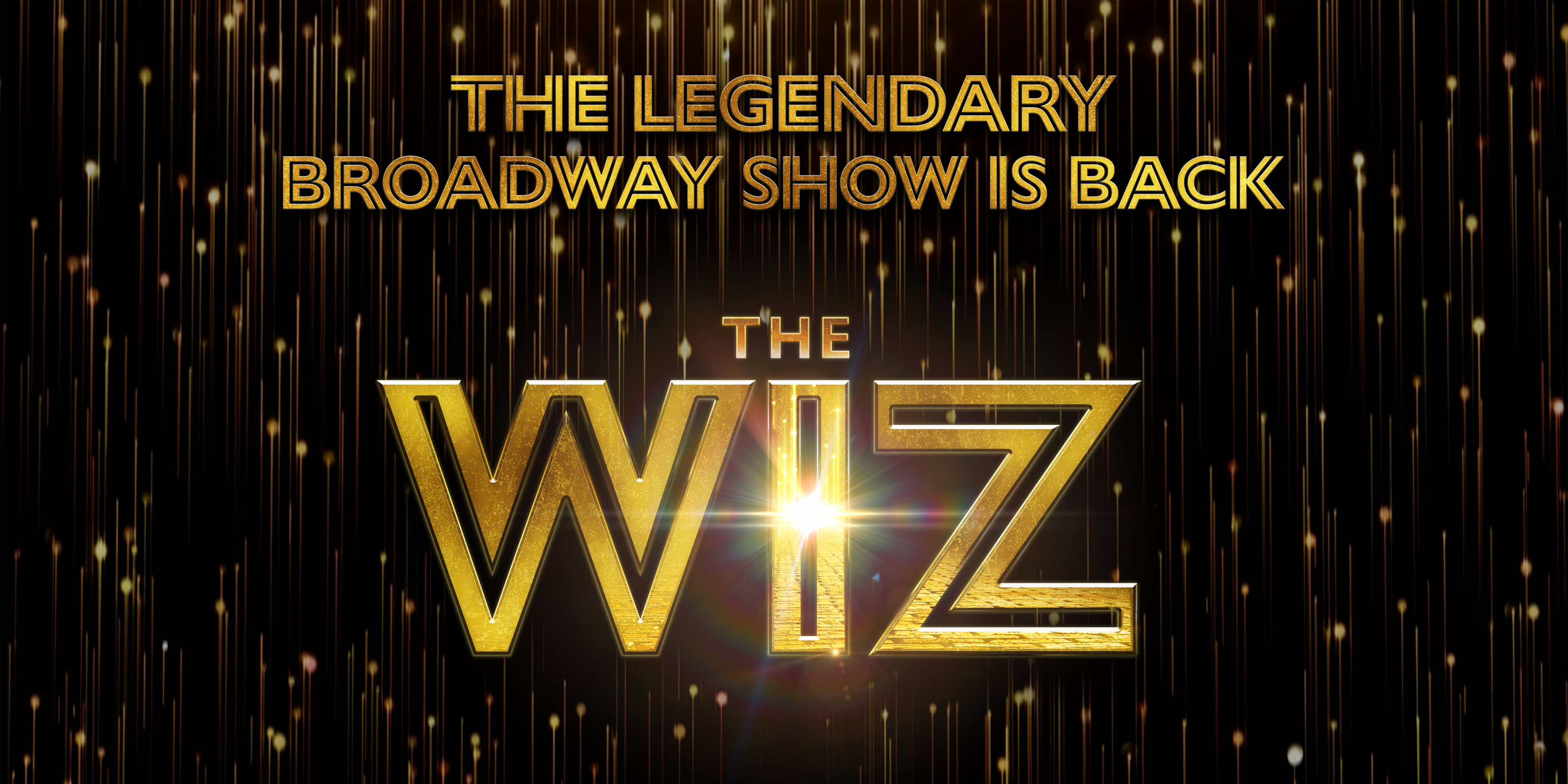 The Wiz golden logo stands out against a black backdrop with golden light streaks. Image text reads, "The legendary Broadway show is back – The Wiz."